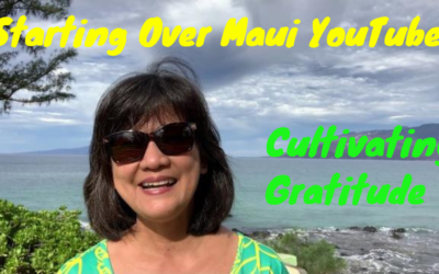 Starting Over Maui YouTube And Cultivating Gratitude