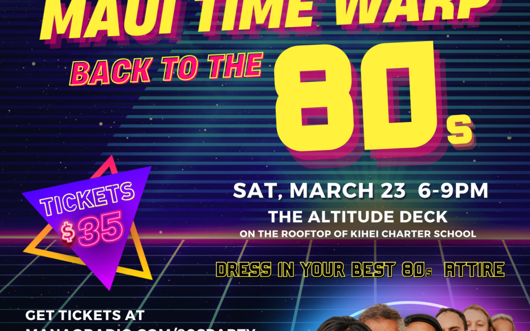 Maui Time Warp: Back to the 80s Dance Party Hosted by Manaʻo Radio